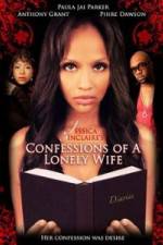 Watch Jessica Sinclaire Presents: Confessions of A Lonely Wife Zmovies