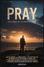 Watch Pray: The Story of Patrick Peyton Zmovies