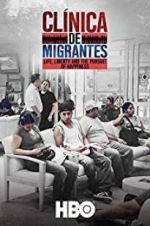 Watch Clnica de Migrantes: Life, Liberty, and the Pursuit of Happiness Zmovies