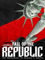 Watch Fall of the Republic: The Presidency of Barack Obama Zmovies