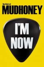 Watch I'm Now: The Story of Mudhoney Zmovies
