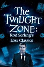 Watch Twilight Zone: Rod Serling\'s Lost Classics Zmovies
