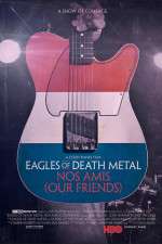 Watch Eagles of Death Metal: Nos Amis (Our Friends Zmovies