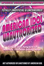 Watch American Idol: Unauthorized Zmovies