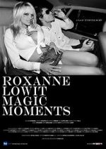 Watch Roxanne Lowit Magic Moments Zmovies
