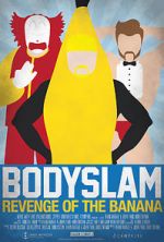Watch Bodyslam: Revenge of the Banana! Zmovies
