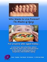 Watch Who Wants to Live Forever, the Wisdom of Aging. Zmovies