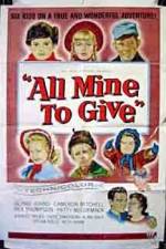 Watch All Mine to Give Zmovies