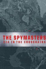 Watch Spymasters: CIA in the Crosshairs Zmovies