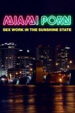Watch Miami Porn: sex work in the sunshine state Zmovies