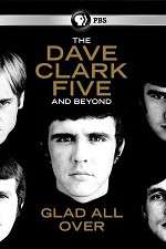 Watch Glad All Over: The Dave Clark Five and Beyond Zmovies