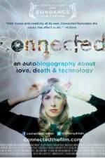 Watch Connected An Autoblogography About Love Death & Technology Zmovies