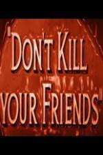 Watch Dont Kill Your Friends Zmovies
