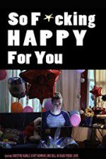 Watch So F***ing Happy for You Zmovies