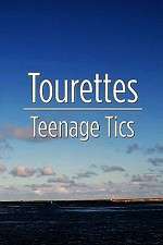 Watch Tourettes: Teenage Tics Zmovies