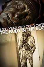 Watch 4,000-Year-Old Cold Case: The Body in the Bog Zmovies
