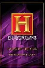 Watch History Channel: Tales Of The Gun - The Making of a Gun Zmovies