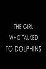 Watch The Girl Who Talked to Dolphins Zmovies