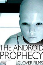 Watch The Android Prophecy Zmovies