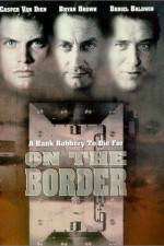 Watch On the Border Zmovies