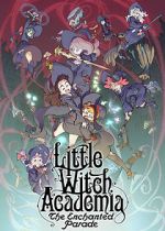 Watch Little Witch Academia: The Enchanted Parade Zmovies