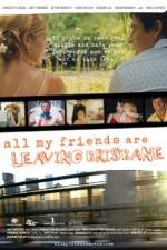 Watch All My Friends Are Leaving Brisbane Zmovies