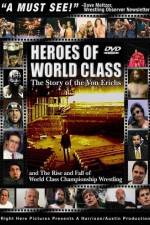 Watch Heroes of World Class The Story of the Von Erichs and the Rise and Fall of World Class Championship Wrestling Zmovies
