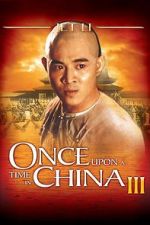 Watch Once Upon a Time in China III Zmovies