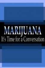Watch Marijuana: It?s Time for a Conversation Zmovies