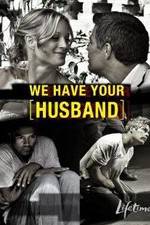 Watch We Have Your Husband Zmovies