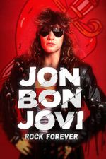 Watch Jon Bon Jovi: Rock Forever Zmovies