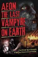 Watch Aeon: The Last Vampyre on Earth Zmovies
