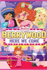 Watch Strawberry Shortcake Berrywood Here We Come Zmovies