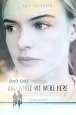 Watch And While We Were Here Zmovies