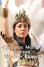 Watch Cleopatra: Mother, Mistress, Murderer, Queen Zmovies