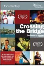 Watch Crossing the Bridge The Sound of Istanbul Zmovies