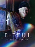 Watch Fitful: The Lost Director\'s Cut Zmovies