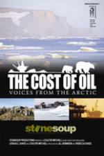 Watch The Cost of Oil: Voices from the Arctic Zmovies