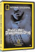 Watch National Geographic The World's Most Dangerous Drug Zmovies