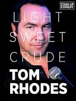Watch Tom Rhodes: Light, Sweet, Crude Zmovies