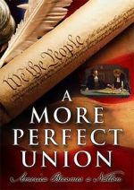 Watch A More Perfect Union: America Becomes a Nation Zmovies