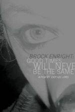 Watch Brock Enright Good Times Will Never Be the Same Zmovies