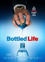 Watch Bottled Life: Nestle\'s Business with Water Zmovies