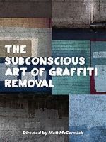 Watch The Subconscious Art of Graffiti Removal Zmovies