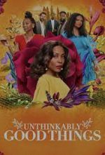 Watch Unthinkably Good Things Zmovies
