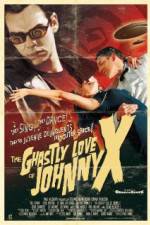 Watch The Ghastly Love of Johnny X Zmovies
