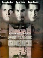 Watch On the Border Zmovies