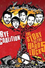 Watch Rye Coalition: The Story of the Hard Luck 5 Zmovies