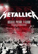 Watch Metallica: Orgullo pasi�n y gloria. Tres noches en la ciudad de M�xico. Zmovies