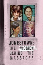 Watch Jonestown: The Women Behind the Massacre Zmovies